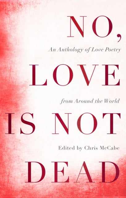 Book cover of: No, Love Is Not Dead. By: Chris McCabe
