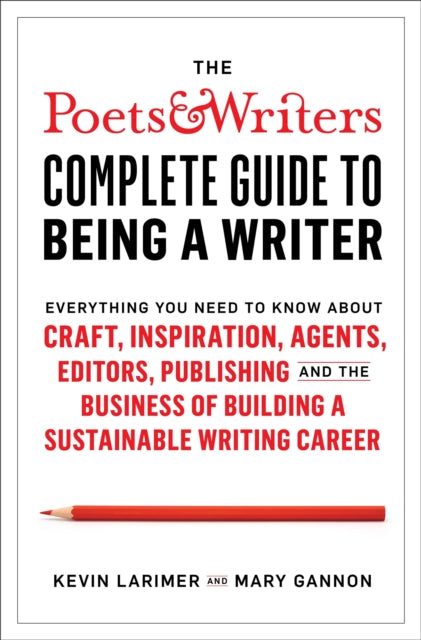 Book cover of: Poets & Writers Complete Guide to Being A Writer. By: Kevin Larimer