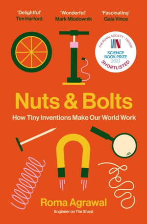 Nuts and Bolts, How Tiny Inventions Make Our World Work