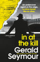 Book cover of: In At The Kill. By: Gerald Seymour