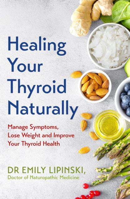 Book cover of: Healing Your Thyroid Naturally. By: Emily Lipinski