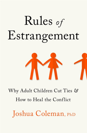 Rules of Estrangement, Why Adult Children Cut Ties and How to Heal the Conflict