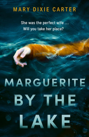 Marguerite by the Lake, A totally addictive and chilling psychological thriller with a twist you won't see coming