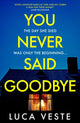 Book cover of: You Never Said Goodbye. By: Luca Veste