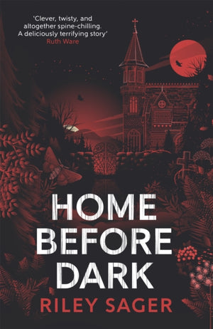 Home Before Dark, 'Clever, twisty, spine-chilling' Ruth Ware