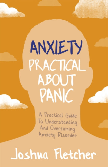 Book cover of: Anxiety: Practical About Panic. By: Joshua Fletcher
