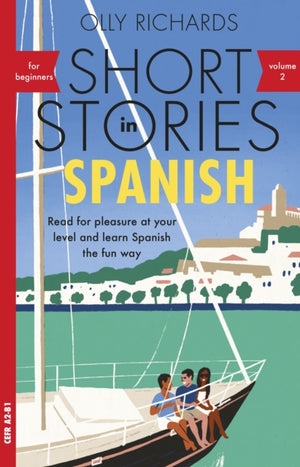 Short Stories in Spanish for Beginners, Volume 2, Read for pleasure at your level, expand your vocabulary and learn Spanish the fun way with Teach Yourself Graded Readers