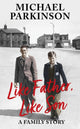 Like Father, Like Son, A family story 9781529362466 Michael Parkinson