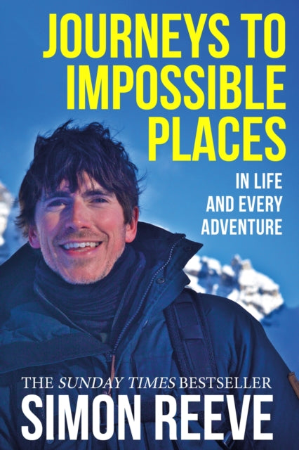 Journeys to Impossible Places, By the presenter of BBC TV's WILDERNESS 9781529364057 Simon Reeve