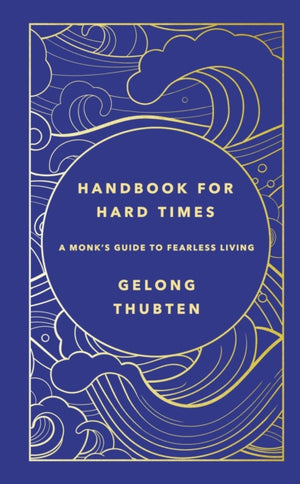 Handbook for Hard Times, A monk's guide to fearless living