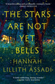 Book cover of: Stars Are Not Yet Bells. By: Hannah Lillith Assadi