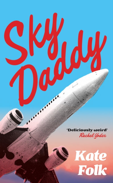 Sky Daddy, 'Deliciously weird' Rachel Yoder, author of Nightbitch