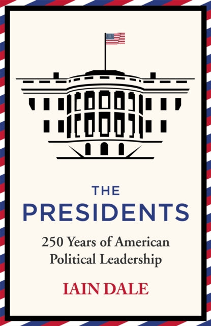 Book cover of: Presidents. By: Iain Dale