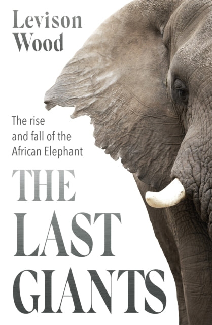 Book cover of: Last Giants. By: Levison Wood
