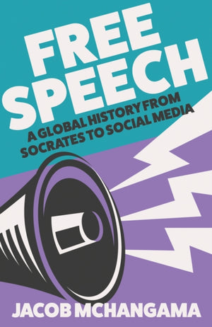 Free Speech, A Global History from Socrates to Social Media