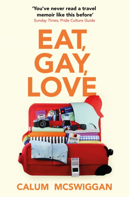 Book cover of: Eat, Gay, Love. By: Calum McSwiggan