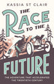 Book cover of: Race to the Future. By: Kassia St Clair
