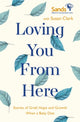 Loving You From Here, Stories of Grief, Hope and Growth When a Baby Dies 9781529387742 Susan Clark