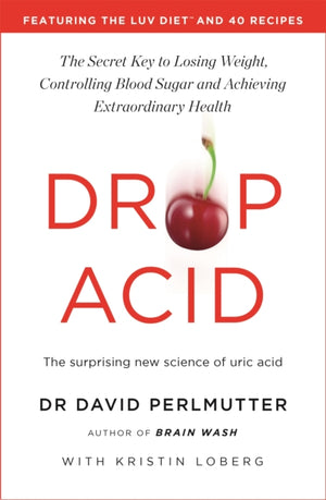 Drop Acid, The Surprising New Science of Uric Acid