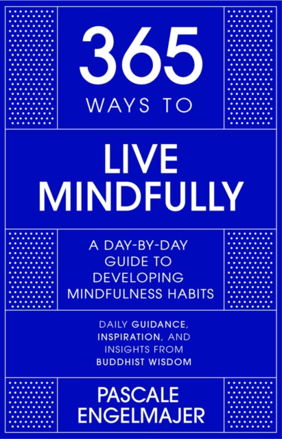 Book cover of: 365 Ways to Live Mindfully. By: Pascale Engelmajer