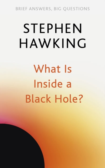 What Is Inside a Black Hole? 9781529392364 Stephen Hawking