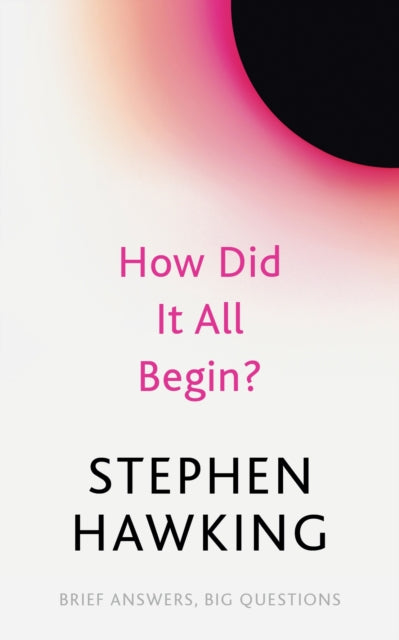 Book cover of: How Did It All Begin?. By: Stephen Hawking