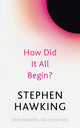 Book cover of: How Did It All Begin?. By: Stephen Hawking