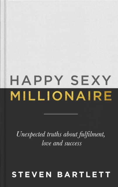 Book cover of: Happy Sexy Millionaire. By: Steven Bartlett