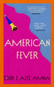 Book cover of: American Fever. By: Dur E. Aziz Amna