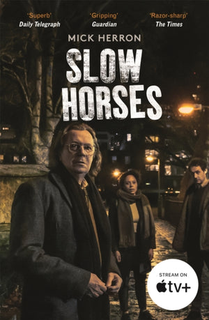 Slow Horses, The bestselling thrillers that inspired the hit Apple TV+ show Slow Horses (Slough House Thriller 1)
