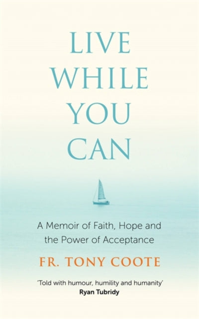 Book cover of: Live While You Can. By: Tony Coote