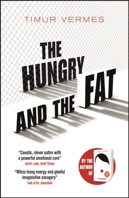 Book cover of: Hungry and the Fat. By: Timur Vermes