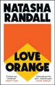 Book cover of: Love Orange. By: Natasha Randall
