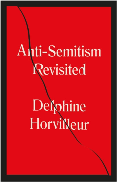 Book cover of: Anti-Semitism Revisited. By: Delphine Horvilleur