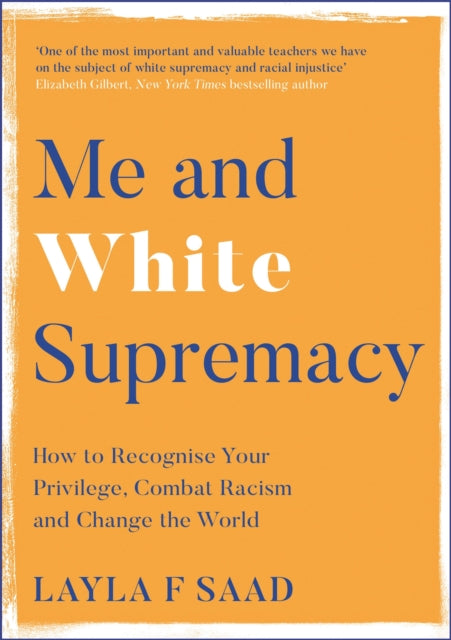 Me and White Supremacy, How to Recognise Your Privilege, Combat Racism and Change the World