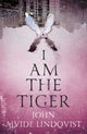 Book cover of: I Am the Tiger. By: John Ajvide Lindqvist