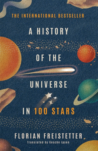 Book cover of: History of the Universe in 100 Stars. By: Florian Freistetter