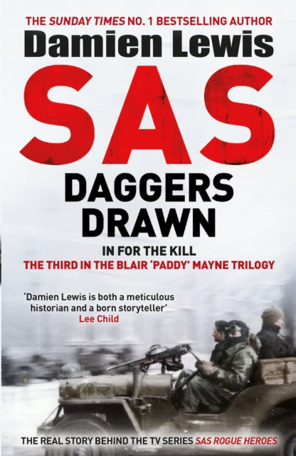 SAS Daggers Drawn, In For the Kill: The Third in the Blair 'Paddy' Mayne Trilogy 9781529413878 Damien Lewis
