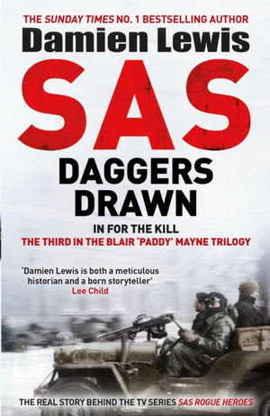 SAS Daggers Drawn, In For the Kill: The Third in the Blair 'Paddy' Mayne Trilogy