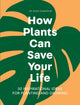 Book cover of: How Plants Can Save Your Life. By: Ross Cameron