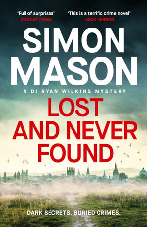 Lost and Never Found, the twisty DI Ryan Wilkins Mystery set in Oxford