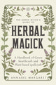 Green Witch's Guide to Herbal Magick, A Handbook of Green Hearthcraft and Plant-Based Spellcraft 9781529428537 Annabel Margaret