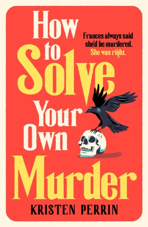 How To Solve Your Own Murder, An unmissable mystery with a killer hook!