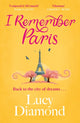 I Remember Paris, the perfect escapist read from the bestselling author of The Beach Cafe and Anything Could Happen 9781529432954 Lucy Diamond