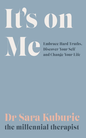 It's On Me, Embrace Hard Truths, Discover Your Self and Change Your Life