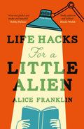 Life Hacks For a Little Alien, the tender and life-affirming debut, perfect for book clubs