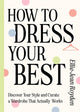 Book cover of: How to Dress Your Best