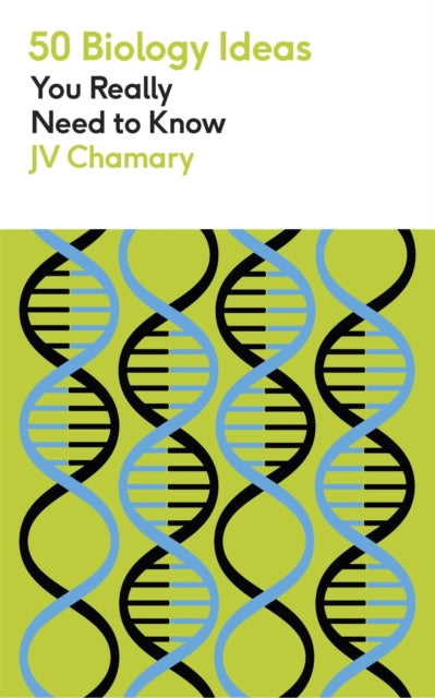Book cover of: 50 Biology Ideas You Really Need to Know. By: J. V. Chamary