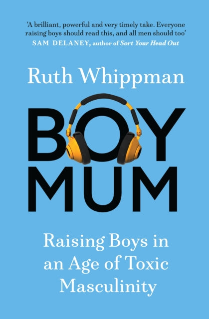 BoyMum, Raising Boys in an Age of Toxic Masculinity