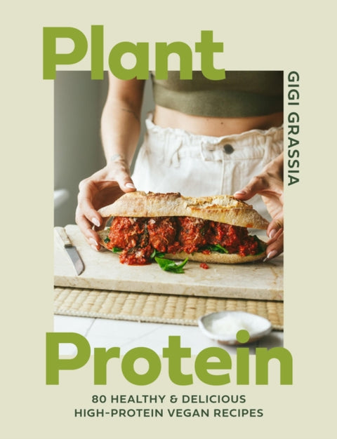 Plant Protein, 80 healthy and delicious high-protein vegan recipes